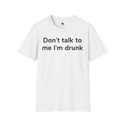Unisex Softstyle T-shirt, Statement Tee, Funny Shirt, Pickup Line Comment T-Shirt, "I'm Drunk", Quote Shirt
