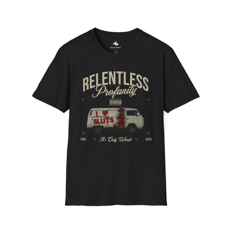 Relentless Profanity T-Shirt, Unisex Tee, Casual Wear, Slogan Shirt, Trendy Graphic Top, Gift for Humor Lovers