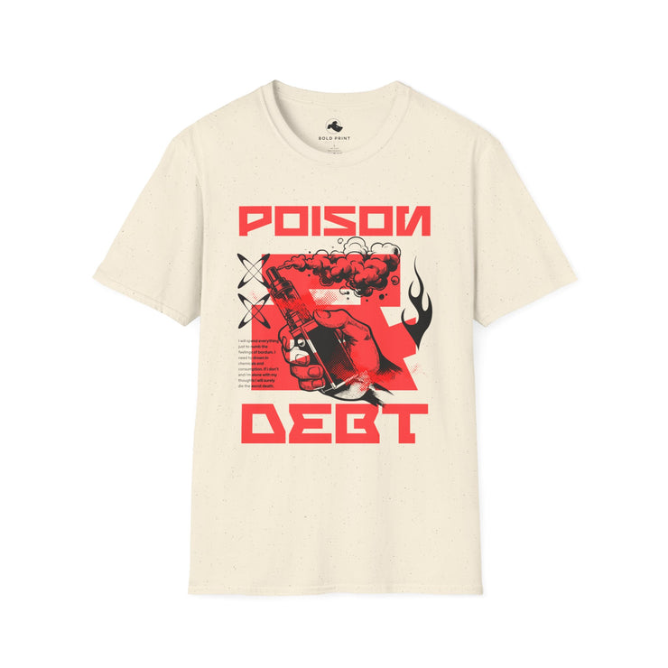 Edgy Poison Debt Graphic Tee - Perfect for Casual Wear, Street Style, Music Festivals, Gifts for Friends, Statement T-Shirt