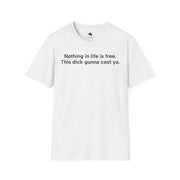 Unisex Softstyle T-shirt, Statement Tee, Funny Shirt, Pickup Line Comment T-Shirt, "Gunna Cost Ya", Quote Shirt