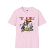 Motivational Unisex T-Shirt - You’ll Be Great, Inspirational Gift, Positive Vibes, Casual Wear, Gardening Enthusiast