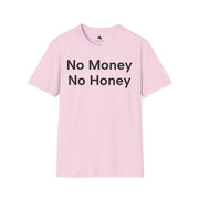 Unisex Softstyle T-shirt, Statement Tee, Funny Shirt, Pickup Line Comment T-Shirt, "No Money No Honey", Quote Shirt