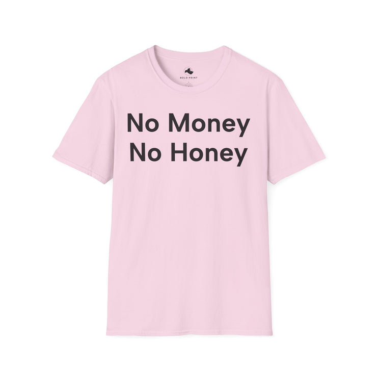 Unisex Softstyle T-shirt, Statement Tee, Funny Shirt, Pickup Line Comment T-Shirt, "No Money No Honey", Quote Shirt