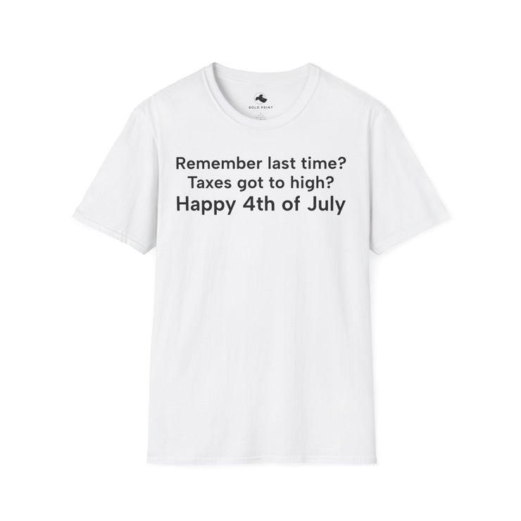 Unisex Softstyle T-shirt, Statement Tee, Funny Shirt, Pickup Line Comment T-Shirt, "Taxes To High", Quote Shirt