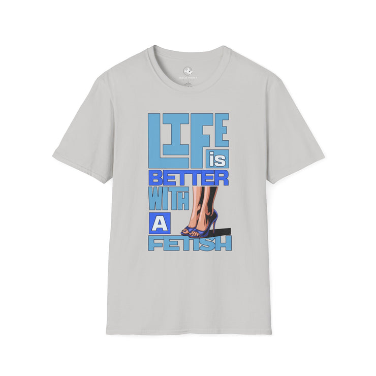 Copy of Life is Better with a Fetish T-Shirt | Fun Graphic Tee for Fashion Lovers, Gift for Birthdays, Casual Wear, Fashion Statements Blue High Heels