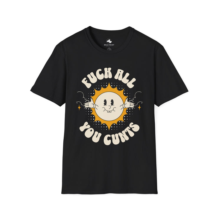 Unisex Graphic Tee - "Fuck All You Cunts" Funny Statement T-Shirt, Gift for Friends, Humor Apparel, Casual Wear, Party Shirt, Everyday Style