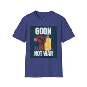 Goon Not War T-Shirt, Unisex Graphic Tee, Casual Wear, Protest Apparel, Gift for Activists, Comfy Everyday Shirt