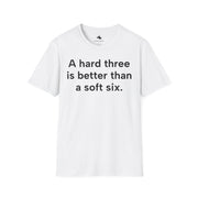 Unisex Softstyle T-shirt, Statement Tee, Funny Shirt, Pickup Line Comment T-Shirt, "Hard Three", Quote Shirt