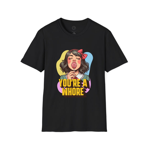 Bold Graphic T-Shirt: You're a Whore Design, Funny Tee, Gift for Friends, Casual Wear, Statement Tee, Unique Gift Idea