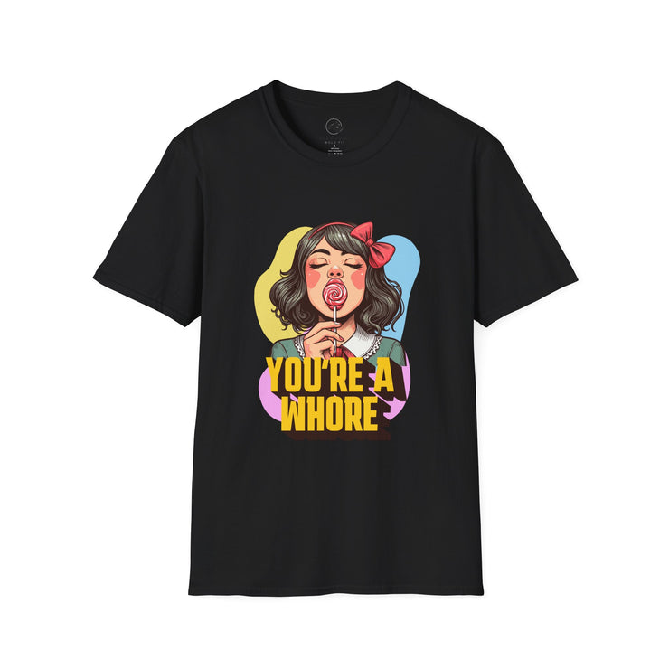 Bold Graphic T-Shirt: You're a Whore Design, Funny Tee, Gift for Friends, Casual Wear, Statement Tee, Unique Gift Idea