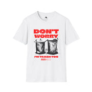 Don't Worry I'm Trash Too Unisex T-Shirt, Funny Graphic Tee, Humorous Shirt, Eco-Friendly Fashion, Casual Wear