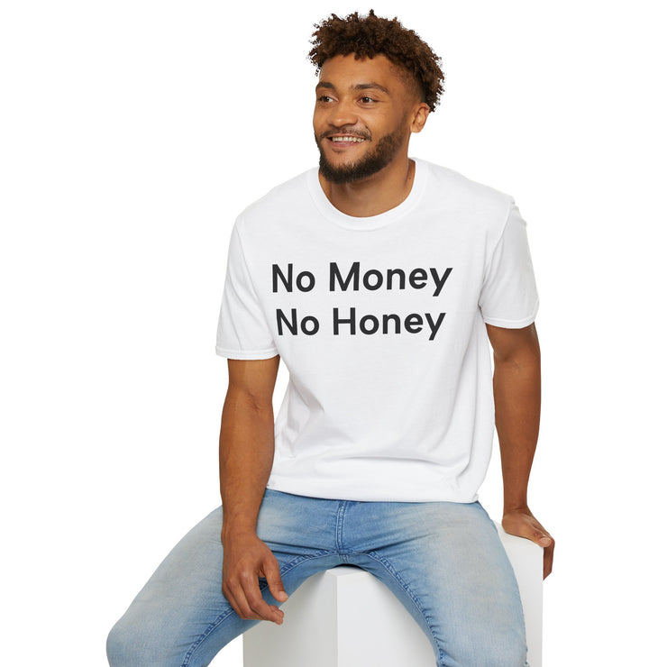 Unisex Softstyle T-shirt, Statement Tee, Funny Shirt, Pickup Line Comment T-Shirt, "No Money No Honey", Quote Shirt