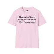 Unisex Softstyle T-shirt, Statement Tee, Funny Shirt, Pickup Line Comment T-Shirt, "That Wasn't Me", Quote Shirt
