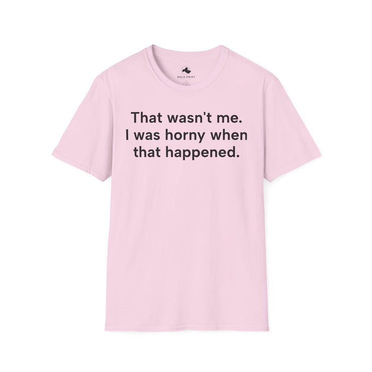 Unisex Softstyle T-shirt, Statement Tee, Funny Shirt, Pickup Line Comment T-Shirt, "That Wasn't Me", Quote Shirt