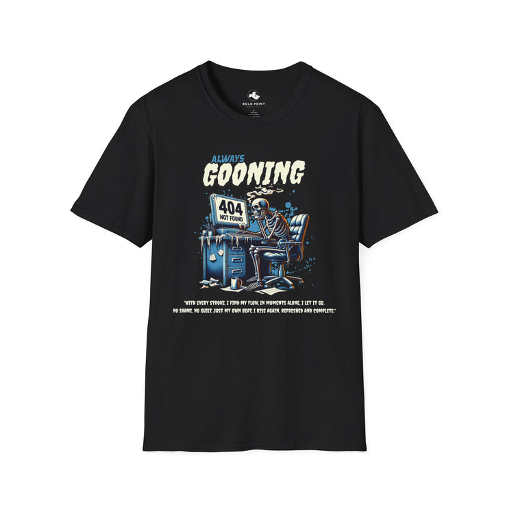 Always Gooning Graphic T-Shirt, Casual Tee, Stylish Apparel, Humorous Gift, Everyday Wear, Fun Graphic Tee