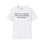 Unisex Softstyle T-shirt, Statement Tee, Funny Shirt, Pickup Line Comment T-Shirt, "Marking Her Territory", Quote Shirt