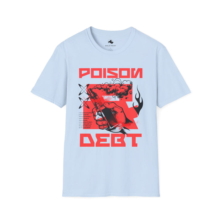 Edgy Poison Debt Graphic Tee - Perfect for Casual Wear, Street Style, Music Festivals, Gifts for Friends, Statement T-Shirt