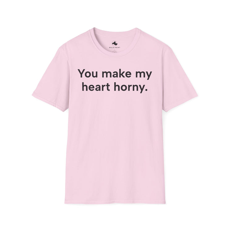 Unisex Softstyle T-shirt, Statement Tee, Funny Shirt, Pickup Line Comment T-Shirt, "You Make My Heart Horny", Quote Shirt