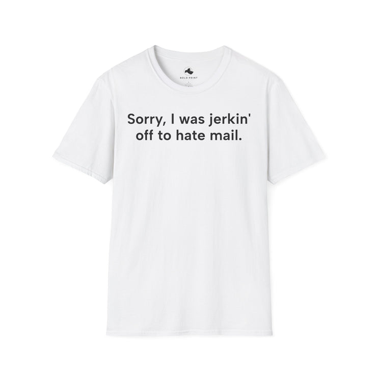 Unisex Softstyle T-shirt, Statement Tee, Funny Shirt, Pickup Line Comment T-Shirt, "Jerkin' Off To Hate", Quote Shirt