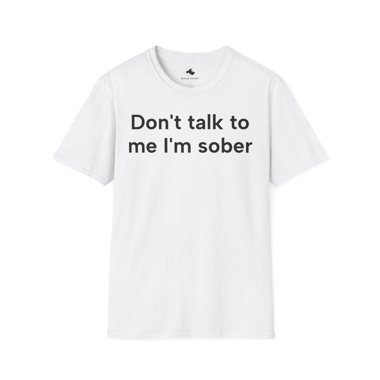 Unisex Softstyle T-shirt, Statement Tee, Funny Shirt, Pickup Line Comment T-Shirt, "I'm Sober", Quote Shirt