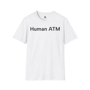 Unisex Softstyle T-shirt, Statement Tee, Funny Shirt, Pickup Line Comment T-Shirt, "Human ATM", Quote Shirt