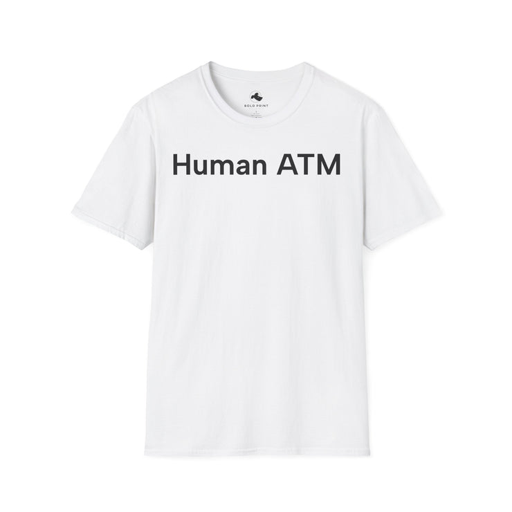 Unisex Softstyle T-shirt, Statement Tee, Funny Shirt, Pickup Line Comment T-Shirt, "Human ATM", Quote Shirt