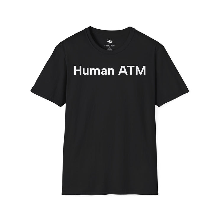 Unisex Softstyle T-shirt, Statement Tee, Funny Shirt, Pickup Line Comment T-Shirt, "Human ATM", Quote Shirt