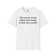 Unisex Softstyle T-shirt, Statement Tee, Funny Shirt, Pickup Line Comment T-Shirt, "Railed And Loved", Quote Shirt