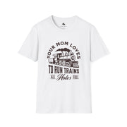 Your Mom Loves Trains Unisex T-Shirt, Gift for Train Lovers, Funny Graphic Tee, Mom Gift, Train Enthusiast Shirt