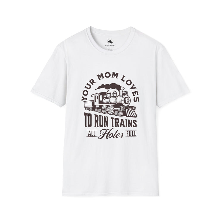 Your Mom Loves Trains Unisex T-Shirt, Gift for Train Lovers, Funny Graphic Tee, Mom Gift, Train Enthusiast Shirt