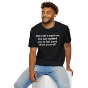 Unisex Softstyle T-shirt, Statement Tee, Funny Shirt, Pickup Line Comment T-Shirt, "Not A Squirter", Quote Shirt