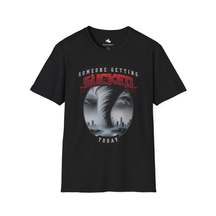 Unisex Softstyle Graphic Tee - 'Someone Getting Sucked Today', Funny Gift for Storm Chasers, Casual Wear, Gift for Friends, Humor Shirt