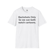 Unisex Softstyle T-shirt, Statement Tee, Funny Shirt, Pickup Line Comment T-Shirt, "Backshots Only", Quote Shirt