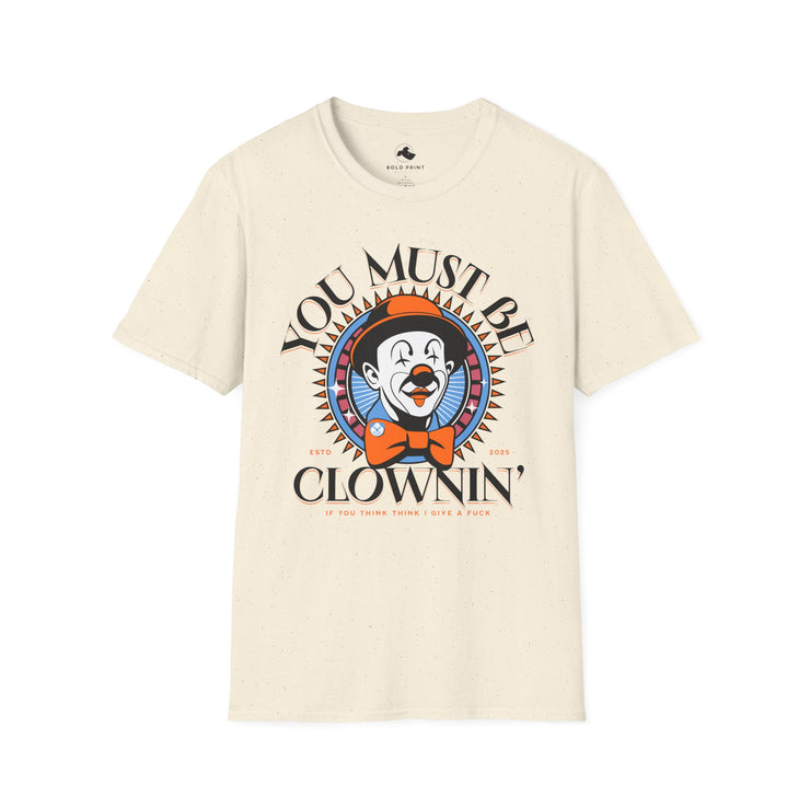 Funny Clown T-Shirt, Unisex Graphic Tee, Comedy Apparel, Unique Gift for Clowns, Festival Attire, Fun Party Wear