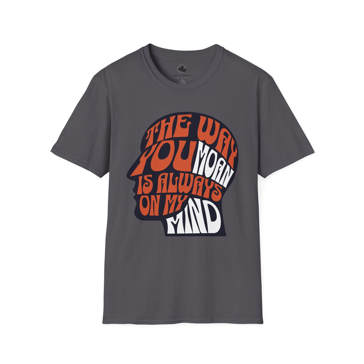 The Way You Moan T-Shirt | Cute Graphic Tee, Gift for Him/Her, Casual Wear, Gift for Music Lovers, Fun Shirt