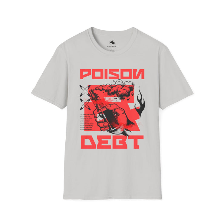 Edgy Poison Debt Graphic Tee - Perfect for Casual Wear, Street Style, Music Festivals, Gifts for Friends, Statement T-Shirt