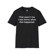 Unisex Softstyle T-shirt, Statement Tee, Funny Shirt, Pickup Line Comment T-Shirt, "That Wasn't Me", Quote Shirt