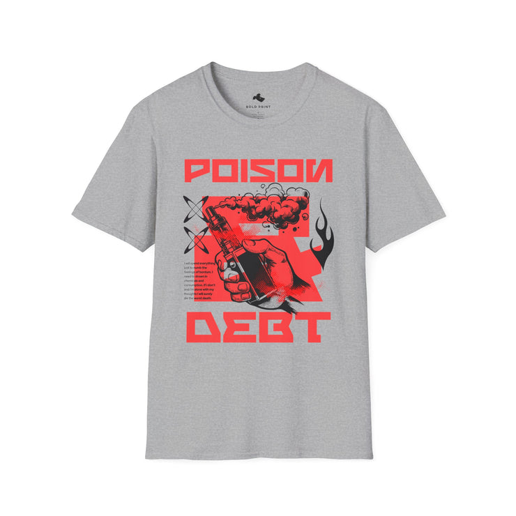 Edgy Poison Debt Graphic Tee - Perfect for Casual Wear, Street Style, Music Festivals, Gifts for Friends, Statement T-Shirt