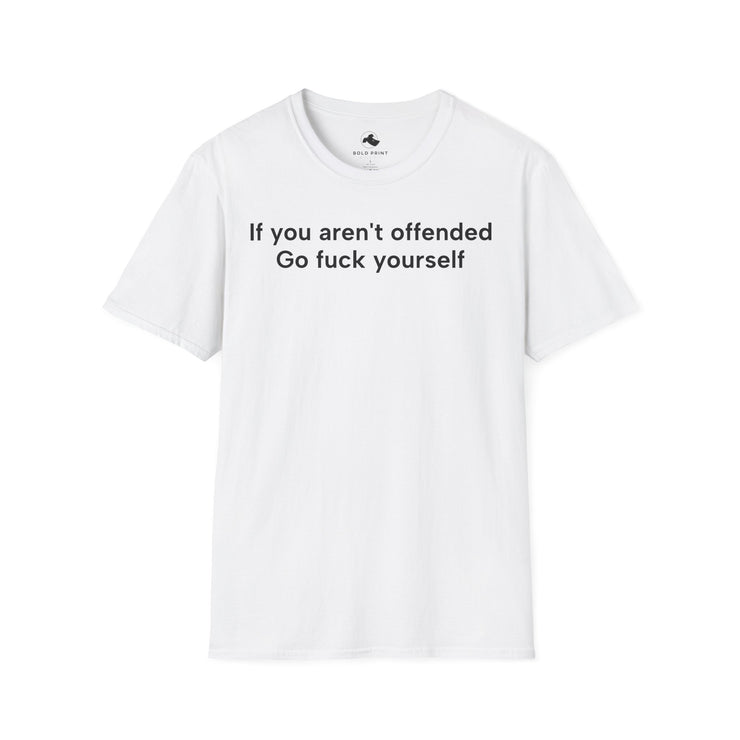 Unisex Softstyle T-shirt, Statement Tee, Funny Shirt, Pickup Line Comment T-Shirt, "If You Aren't Offended", Quote Shirt