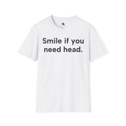 Unisex Softstyle T-shirt, Statement Tee, Funny Shirt, Pickup Line Comment T-Shirt, "Smile If You Need Head", Quote Shirt