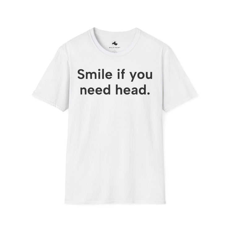 Unisex Softstyle T-shirt, Statement Tee, Funny Shirt, Pickup Line Comment T-Shirt, "Smile If You Need Head", Quote Shirt