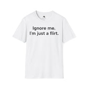 Unisex Softstyle T-shirt, Statement Tee, Funny Shirt, Pickup Line Comment T-Shirt, "I'm Just A Flirt", Quote Shirt