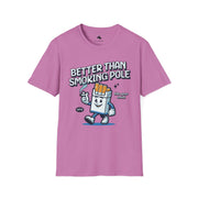 Unisex Fun Graphic T-Shirt - "Better Than Smoking Pole" - Unique Gift for Smokers, Casual Wear, Funny Tees, Conversation Starter
