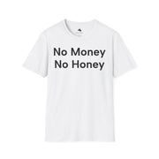 Unisex Softstyle T-shirt, Statement Tee, Funny Shirt, Pickup Line Comment T-Shirt, "No Money No Honey", Quote Shirt