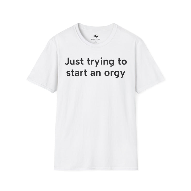 Unisex Softstyle T-shirt, Statement Tee, Funny Shirt, Pickup Line Comment T-Shirt, "Start An Orgy", Quote Shirt