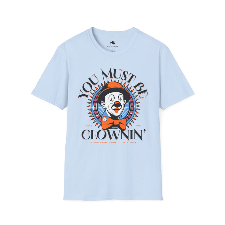Funny Clown T-Shirt, Unisex Graphic Tee, Comedy Apparel, Unique Gift for Clowns, Festival Attire, Fun Party Wear