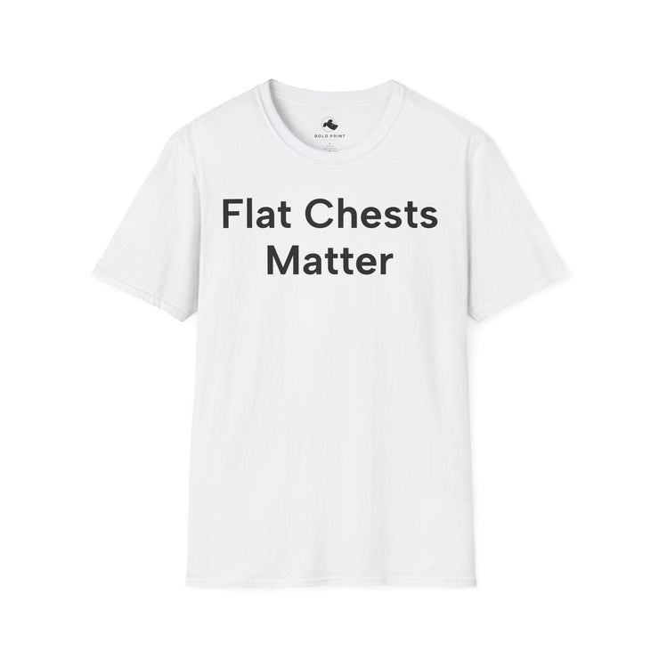 Unisex Softstyle T-shirt, Statement Tee, Funny Shirt, Pickup Line Comment T-Shirt, "Flat Chests Matter", Quote Shirt