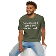 Unisex Softstyle T-shirt, Statement Tee, Funny Shirt, WWIII Comment T-Shirt, "Someone Said WW3 And Now I'm Hard", Quote Shirt