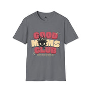 Good Moms Club Unisex T-Shirt, Gifts for Moms, Cute Mom Apparel, Mother's Day Shirt, Comfortable Casual Wear, Funny Family Tee - Bold PrintGood Moms Club Unisex T-Shirt, Gifts for Moms, Cute Mom Apparel, Mother's Day Shirt, Comfortable Casual Wear, Funny Family TeeT-ShirtGood Moms Club Unisex T-Shirt, Gifts for Moms, Cute Mom Apparel, Mother's Day Shirt, Comfortable Casual Wear, Funny Family Tee