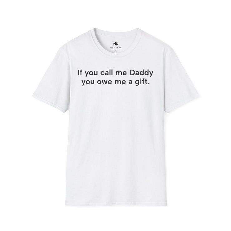 Unisex Softstyle T-shirt, Statement Tee, Funny Shirt, Father's Day Comment T-Shirt, "Daddy Gift", Quote Shirt - Bold PrintUnisex Softstyle T-shirt, Statement Tee, Funny Shirt, Father's Day Comment T-Shirt, "Daddy Gift", Quote ShirtT-ShirtUnisex Softstyle T-shirt, Statement Tee, Funny Shirt, Father's Day Comment T-Shirt, "Daddy Gift", Quote Shirt